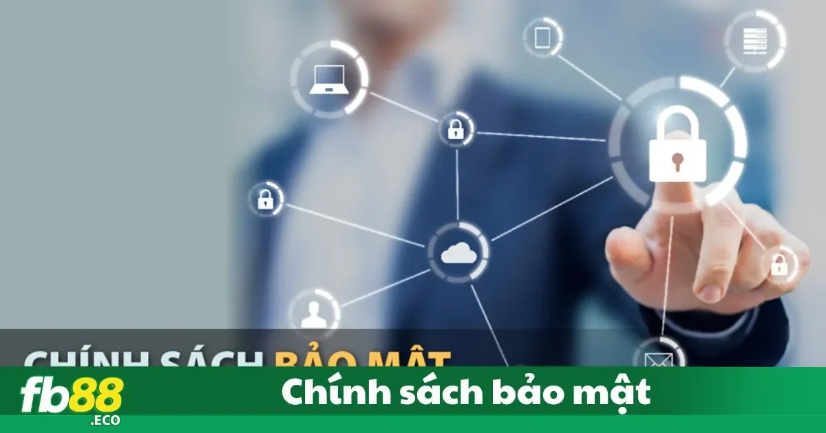 Rút Tiền FB88 - Nhận Thưởng Nhanh Chóng Và Tiện Lợi 3 Chính sách bảo mật thông tin