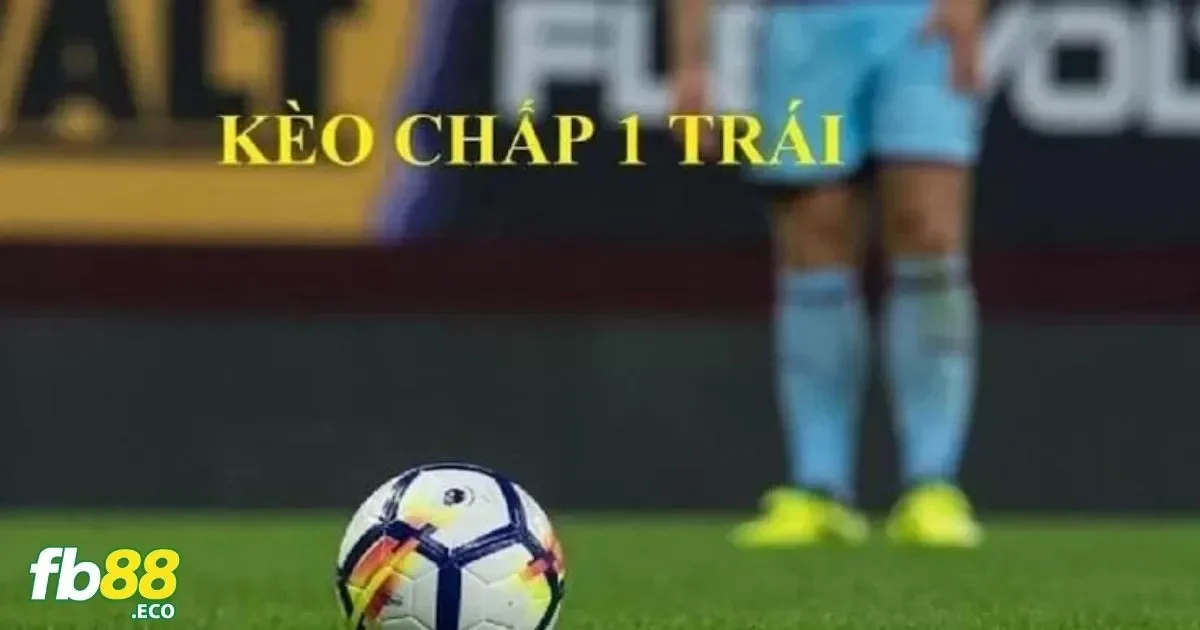Kèo Chấp 1 Trái Là Gì? Bí Quyết Đặt Cược Tại Nhà Cái Fb88 3 Hướng Dẫn Đặt Cược Kèo 1 Trái Tại Fb88