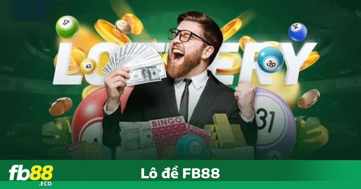 Lô đề Fb88 4 Ưu đãi đặc biệt khi chơi Lô đề FB88