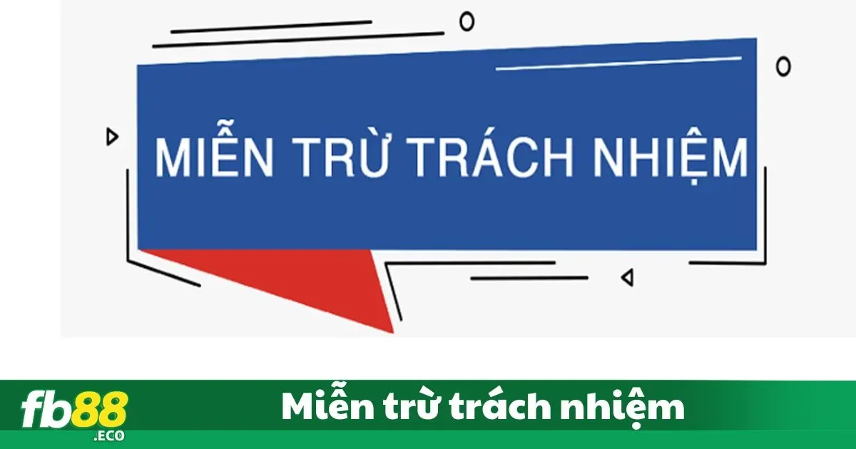 Miễn Trừ Trách Nhiệm FB88 - Quy Định Rõ Ràng Và Minh Bạch 2 Minh bạch trong thông tin