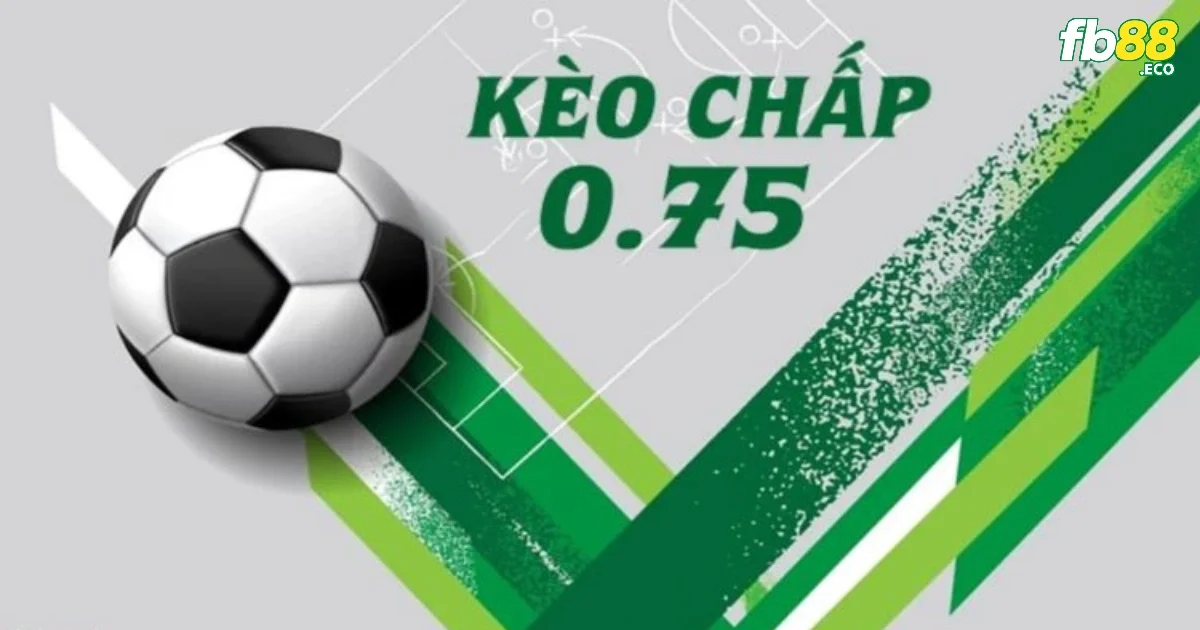 Kèo Chấp 0.75 FB88 – Dễ Thắng Nếu Biết Cách Tính Tiền Chuẩn 2 Thắng cách biệt 1 bàn thì chia tiền như nào khi chơi kèo chấp 0.75