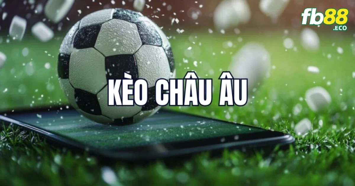 Kèo Châu Âu FB88 – Đặt Cược 1X2 Đơn Giản Nhưng Nhiều Người Dễ Nhầm 2 Thời điểm nên chời kèo hòa trong kèo châu Âu