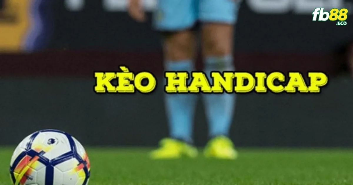 Kèo Handicap FB88 – Phân Tích Kèo Chấp Theo Chuẩn Nhà Cái Quốc Tế 2 Kèo handicap luôn được ủng hộ và ưa chuộng với nhiều cược thủ Việt Nam